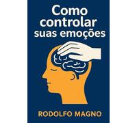 Como Controlar Suas Emoções
