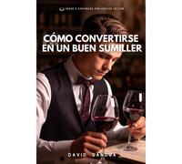 Como Convertirse En Un Buen Sumiller