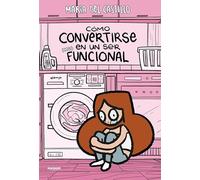 Cómo convertirse en un ser (casi) funcional