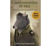 Cómo convertirse en vaca: No recomendado para cualquier persona normal