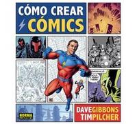 Cómo Crear Cómics Gibbons, Dave, Pilcher, Tim (Auteur)