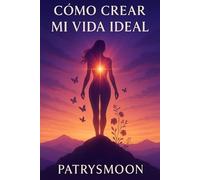 Como crear mi vida ideal