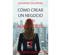 CÓMO CREAR UN NEGOCIO CON ALMA Y ÉXITO