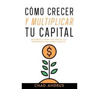 Cómo Crecer Y Multiplicar Tu Capital