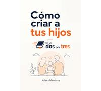 Cómo criar a tus hijos En un Dos por Tres