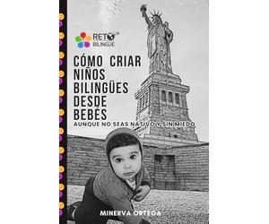 Cómo Criar Niños Bilingües Desde Bebés, Aunque No Seas Nativo y Sin Miedo