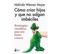 Cómo criar niños y que no salgan imbéciles / How to Raise Kids Who Aren't Assholes