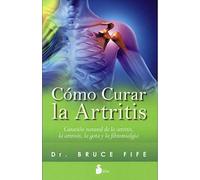 Como curar la artritis/ The New Arthritis Cure