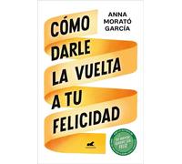 Cómo darle la vuelta a tu felicidad - Anna Morato García - Vergara - ebook (ePub) - Livre