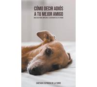 Cómo Decir Adiós A Tu Mejor Amigo