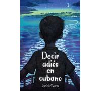 Cómo decir adiós en cubano / How to Say Goodbye in Cuban - Daniel Miyares - VINTAGE ESPAÑOL INFANTIL JUVENIL - ebook (ePub) - Livre