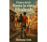 Como Decir Hasta La Vista Hialeah