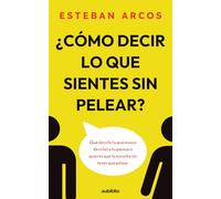 ¿Cómo decir lo que sientes sin pelear?: Qué decirle (y qué nunca decirle) a tu pareja si quieres que te escuche sin tener que pelear