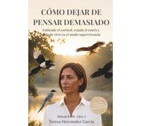 CÓMO DEJAR DE PENSAR DEMASIADO: Entiende el cortisol, regula el estrés y deja de vivir en modo supervivencia