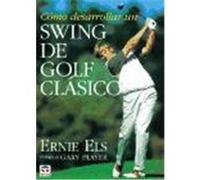 COMO DESARROLLAR UN SWING DE GOLF CLASICO