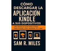 Cómo descargar la aplicación Kindle a sus dispositivos: Una sencilla guía paso a paso para iPhone, iPad, Android, PC y Mac