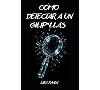 Cómo detectar a un gilip*llas: Identifica a narcisistas, manipuladores y hombres tóxicos. Recupera tu autoestima y sal de relaciones tóxicas.