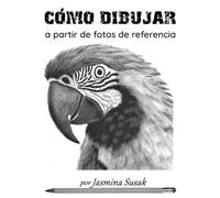 Cómo dibujar a partir de fotos de referencia: Tutoriales de dibujo realista a lápiz paso a paso para principiantes: aprende sombreado, difuminado, valores tonales y texturas