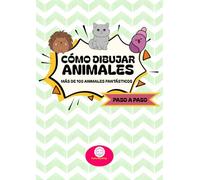 Cómo dibujar animales: Más de 100 animales fantásticos, para principiantes