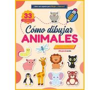 Cómo Dibujar Animales Paso a Paso para Niños: Un libro de dibujo para niños y niñas que enseña a crear animales en sencillos pasos, fomentando la creatividad y reduciendo el tiempo frente a pantallas.