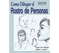 Como Dibujar el Rostro de las Personas: Tecnicas de dibujo paso a paso