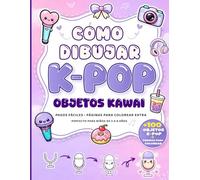 Cómo dibujar K-Pop para niños: Un libro de dibujo interactivo para niños: 100 bonitos dibujos kawaii paso a paso al estilo K-Pop