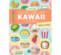 Cómo Dibujar Kawaii Comida: 101 Dibujos Súper Monos para Aprender a Dibujar Comida Paso a Paso