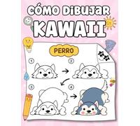 Cómo Dibujar Kawaii: Más de 100 Dibujos Kawaii: Aprende Paso a Paso a Crear Diseños Súper Lindos y Divertidos
