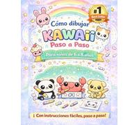 Como dibujar Kawaii paso a paso: 100 Páginas Súper Adorables para Niños Libro de dibujo fácil y divertido para aprender a dibujar kawaii | Regalo perfecto para niños de 6 a 8 años