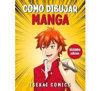 Cómo Dibujar Manga: Aprende a Dibujar Caras, Peinados, Ropa y otros Accessorios. Un fantástico Libro de Formación para Niños con más de 80 Ilustraciones que puedes Reproducir paso a paso