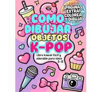 Cómo dibujar objetos K-Pop: Libro kawaii fácil y adorable para niños de 5 a 8 años