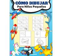 Cómo Dibujar Para Niños Pequeños: Aprender a dibujar para niños de 3 a 8 años y principiantes, dibujar paso a paso, fácil y divertido, libro de ... y animales como panda,dinosaurio unicornios