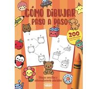 Como Dibujar Paso a Paso.: Guía para aprender a dibujar animales, comida y personajes adorables en 4 sencillos pasos. Ideal a partir de 5 años. Fomenta la creatividad y motricidad fina.