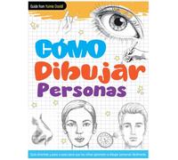 Cómo Dibujar Personas: Guía divertida y paso a paso para que los niños aprendan a dibujar personas fácilmente