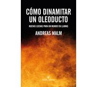 Cómo dinamitar un oleoducto: Nuevas luchas para un mundo en llamas