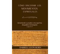 CÓMO DISCERNIR LOS MOVIMIENTOS ESPIRITUALES: Sometiendo a prueba a los espíritus