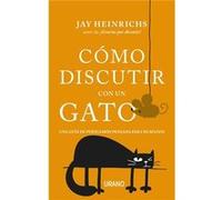 Cómo Discutir Con Un Gato [Livre en VO] Heinrichs, Jay (Auteur)