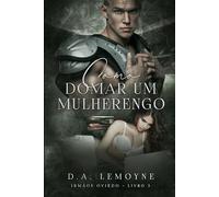 Como Domar um Mulherengo: Irmãos Oviedo - Livro 3