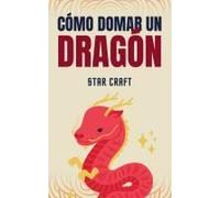 Cómo Domar Un Dragón (Powers Of The Planet) (Spanish Edition)