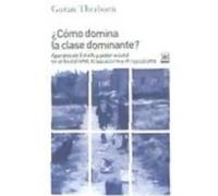¿Cómo Domina La Clase Dominante?: Aparatos De Estado Y Poder Estatal En El Feudalismo, El Socialismo Y El Capitalismo - Therborn, Göran Therborn, Göran (Auteur)