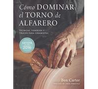 Cómo dominar el torno de alfarero: Técnicas, consejos y trucos para ceramistas