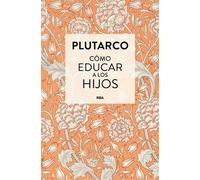 Cómo educar a los hijos - Plutarco - RBA Libros - ebook (ePub) - Livre
