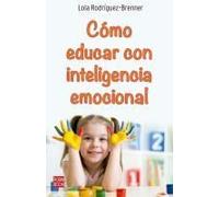 Cómo Educar Con Inteligencia Emocional