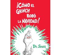 ¡Cómo el Grinch robó la Navidad! (How the Grinch Stole Christmas Spanish Edition)