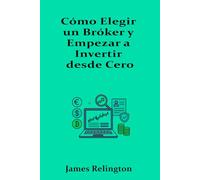 Cómo Elegir un Bróker y Empezar a Invertir desde Cero