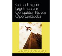 Como Emigrar Legamente e Conquistar Novas Oportunidades