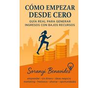 Cómo Empezar Desde Cero: Guía Real para Generar Ingresos con Bajos Recursos