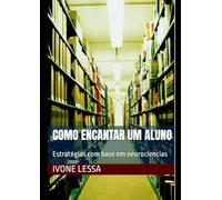 Como encantar um aluno: Estratégias com base em neurociencias