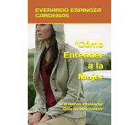 "Cómo Entender a la Mujer: (o al menos intentarlo): Guía en 50 Intentos"
