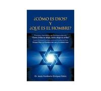 Como Es Dios? Y Que Es El Hombre?